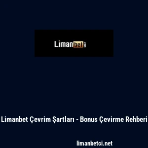 Limanbet Çevrim Şartları - Bonus Çevirme Rehberi