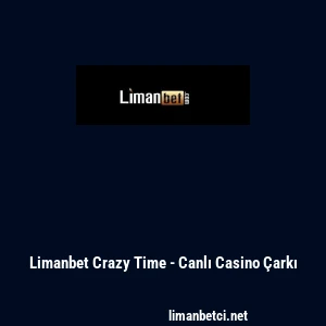Limanbet Crazy Time - Canlı Casino &Ccedil;arkı