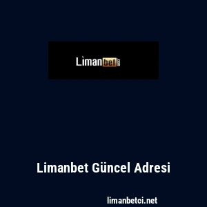 Limanbet G&uuml;ncel Adresi