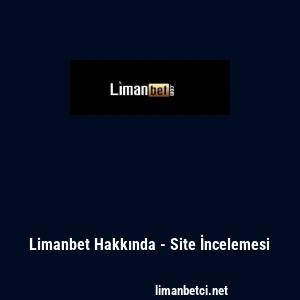 Limanbet Hakkında - Site İncelemesi