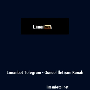 Limanbet Telegram - G&uuml;ncel İletişim Kanalı