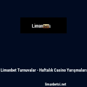 Limanbet Turnuvalar - Haftalık Casino Yarışmaları